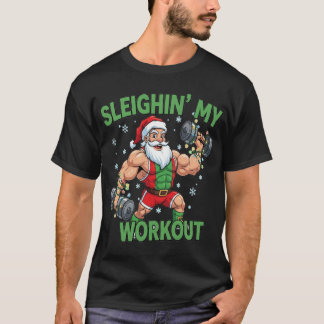 T-shirt Sleighin My Workout Funny Christmas Gym friend