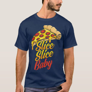 T-shirt Slice Slice Baby Funny Pizza Lovers 29585186