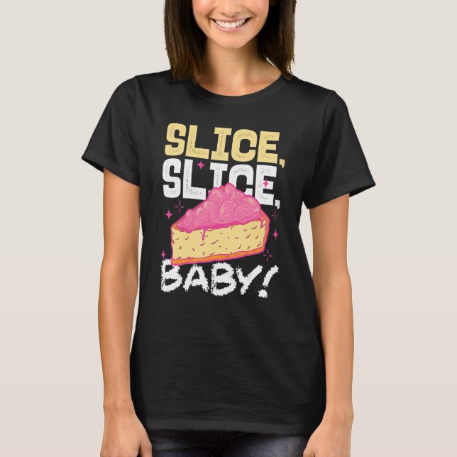 T-shirt Slice Slice Baby Piece Of Cake (Devant)