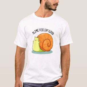 T-shirt Slime Feelin Bon Amusant Snail Pun