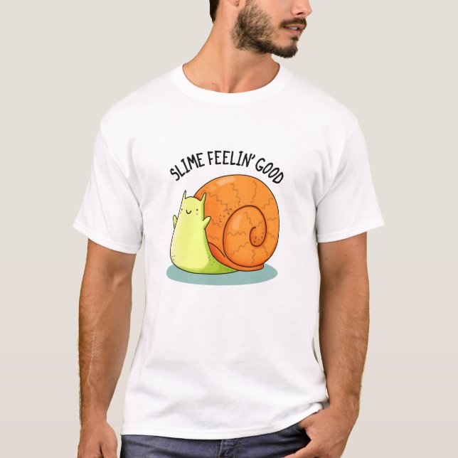 T-shirt Slime Feelin Bon Amusant Snail Pun (Devant)