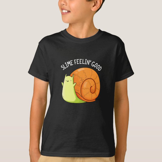 T-shirt Slime Feelin Good Funky Snail Pun Dark BG (Devant)