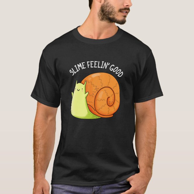 T-shirt Slime Feelin Good Funky Snail Pun Dark BG (Devant)