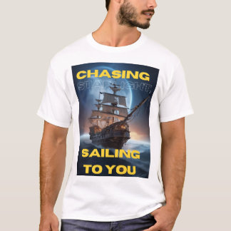 T-shirt Slogan : Chasser la lumière du jour, vous naviguer