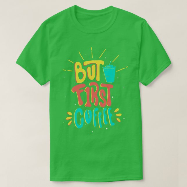T-shirt Slogan De Caféine Drôle Mais Premier Café (Design devant)