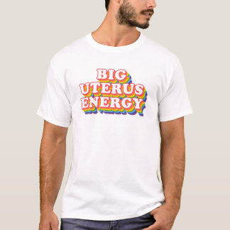 T-shirt Slogan féministe de Big Uterus Energy