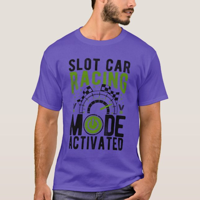 T-shirt Slot Car Racing Mode Activated Slotcar Racer Gift  (Devant)