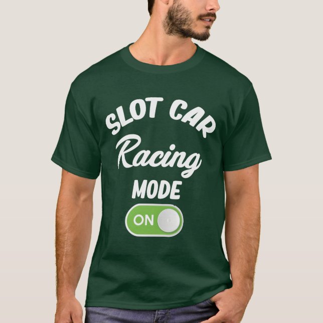 T-shirt Slot Car Racing Mode On Drag Hobby Motorsport fami (Devant)