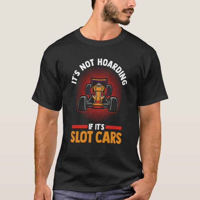 T-shirt Slot Car Racing Racer It's Not Hoarding If It's Sl (Devant)