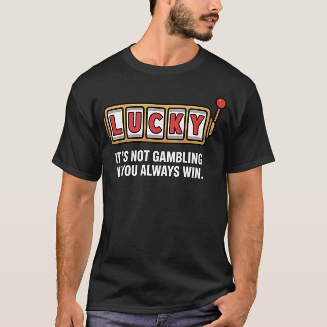 T-shirt Slot Machine Casino Lucky Gambling Gambler Las Veg (Devant)