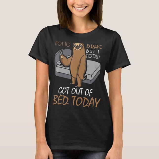 T-shirt Sloth A Totalement Sorti Du Lit Aujourd'Hui (Devant)
