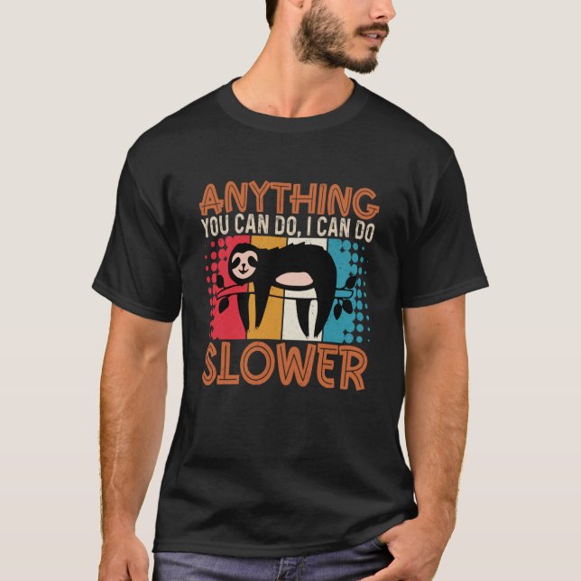 T-shirt Sloth Anything You Can Do I Can Do Slower  Lazy Pe (Devant)