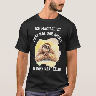 T-shirt Sloth Dit Ich Mach Jetzt Erst Mal Gar Nichts [G