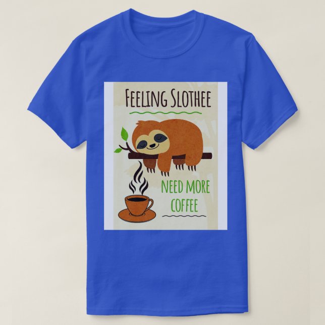T-shirt Sloth Humour café se sentant Slothee Besoin de plu (Design devant)