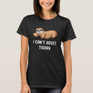 T-shirt Sloth I Can't Adult Today Funny