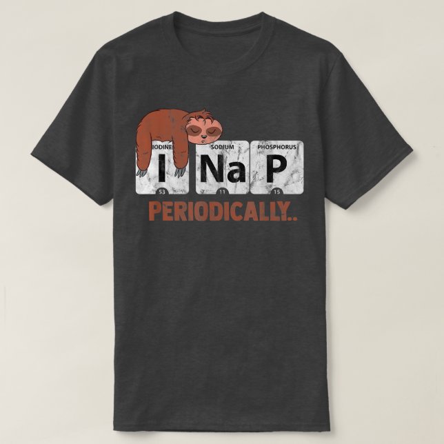 T-shirt Sloth I Nap Periodically Table Science Lovers  (Design devant)