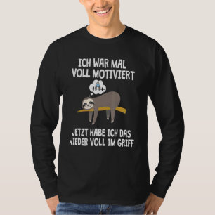 T-shirt Sloth I War Motivé Jetzt Habe Ich Das Im Grifft
