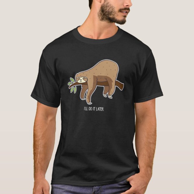 T-shirt Sloth Je le ferai plus tard (Devant)