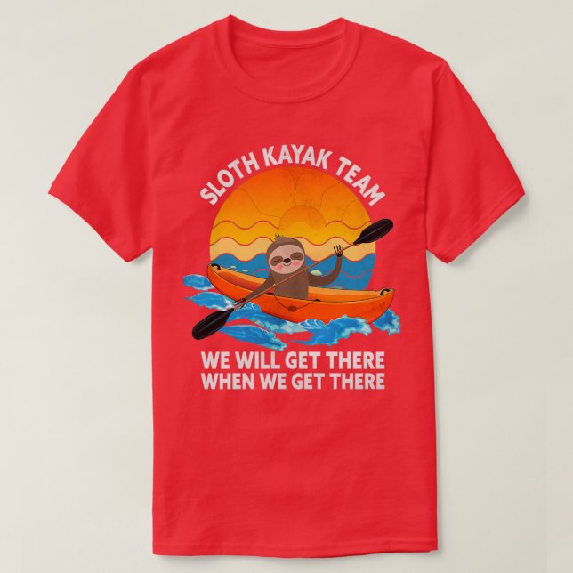 T-shirt Sloth Kayak Team Nous Y Arriverons Quand Nous Obti (Design devant)