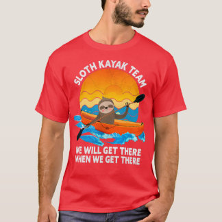 T-shirt Sloth Kayak Team Nous Y Arriverons Quand Nous Obti