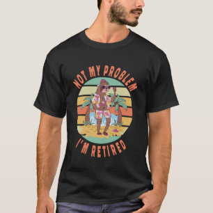T-shirt Sloth Not My Problem Je suis Retraité Sloth Retrai
