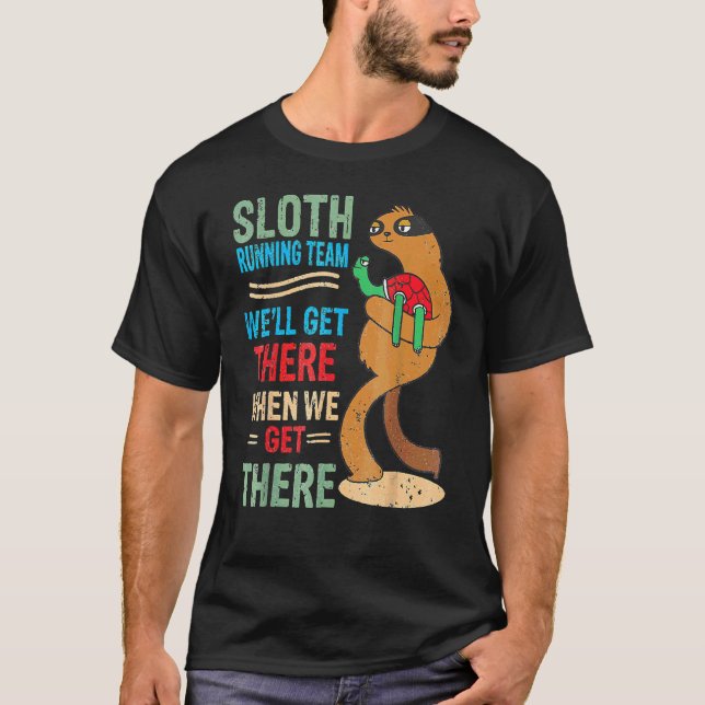 T-shirt Sloth Running Team Weu2019ll Arrivée Quand Nous So (Devant)