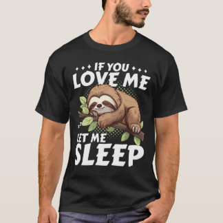 T-shirt Sloth Si Vous M'Aimez Laissez-Moi Dormir Drôle Cad