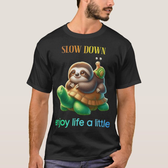 T-shirt Slow Down Enjoy Lifeurtle Sloth Snail  girl (Devant)