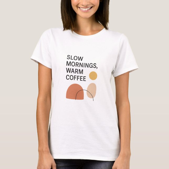 T-shirt Slow Mornings Warm Coffee Aesthetic (Devant)