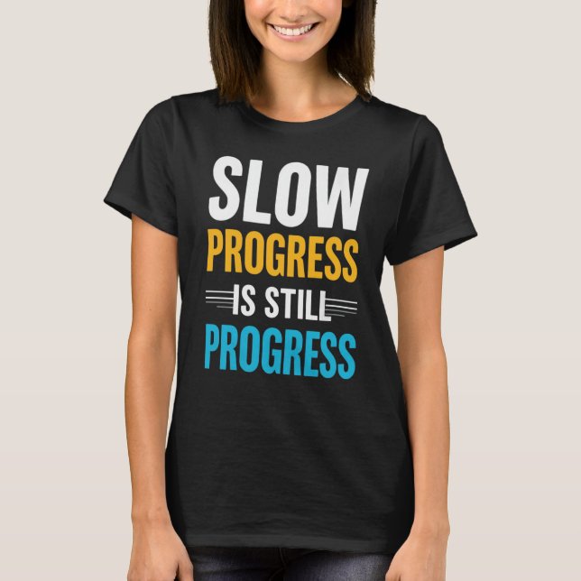 T-shirt Slow Progress Is Still Progress – Motivational (Devant)