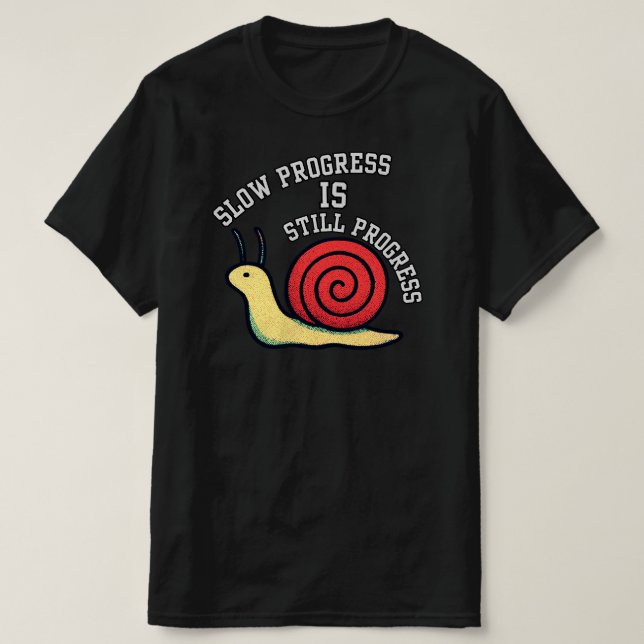 T-shirt Slow Progress Is Still Progress SnailInspirational (Design devant)