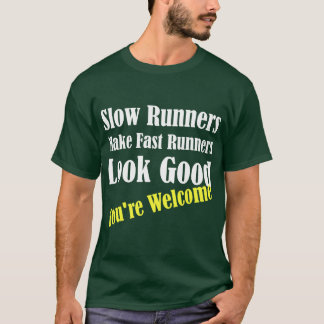 T-shirt Slow Runners Make Fast Runners Look Good boy