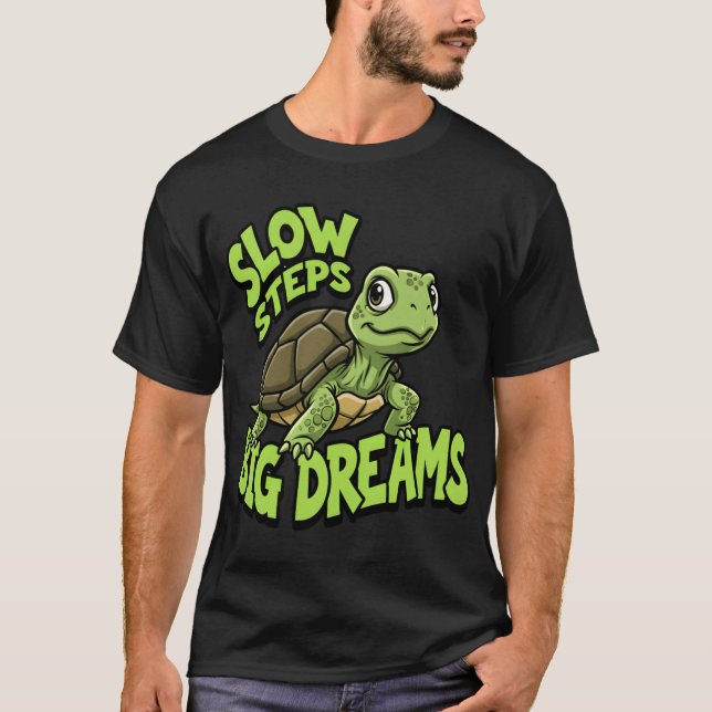 T-shirt Slow Steps Big Dreams Motivationalurtle Design ret (Devant)