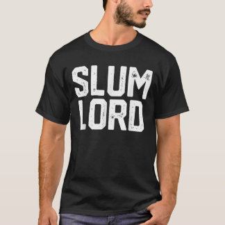 T-shirt Slum Lord Slumlord Funny Landlord Gag Immobilier