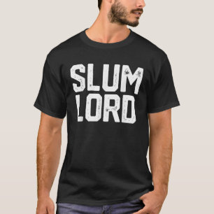 T-shirt Slum Lord Slumlord Funny Landlord Gag Immobilier