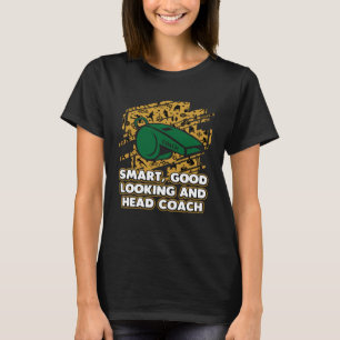 T-shirt Smart Good look Head Coach Coaching Humour Ment