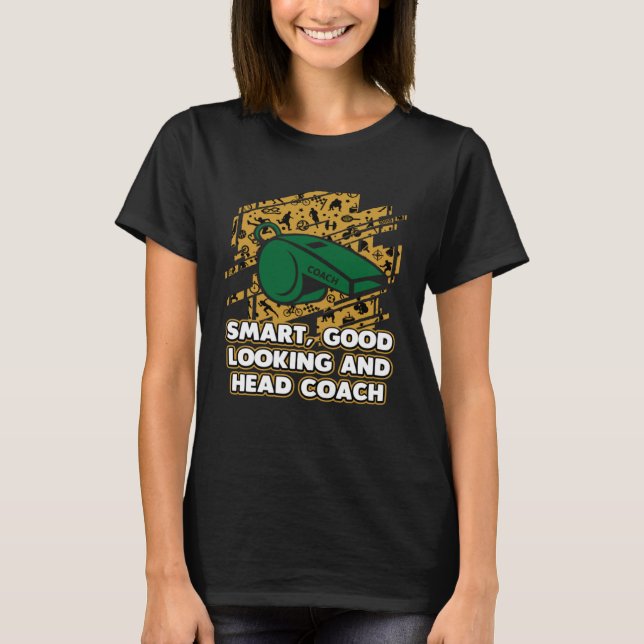 T-shirt Smart Good look Head Coach Coaching Humour Ment (Devant)