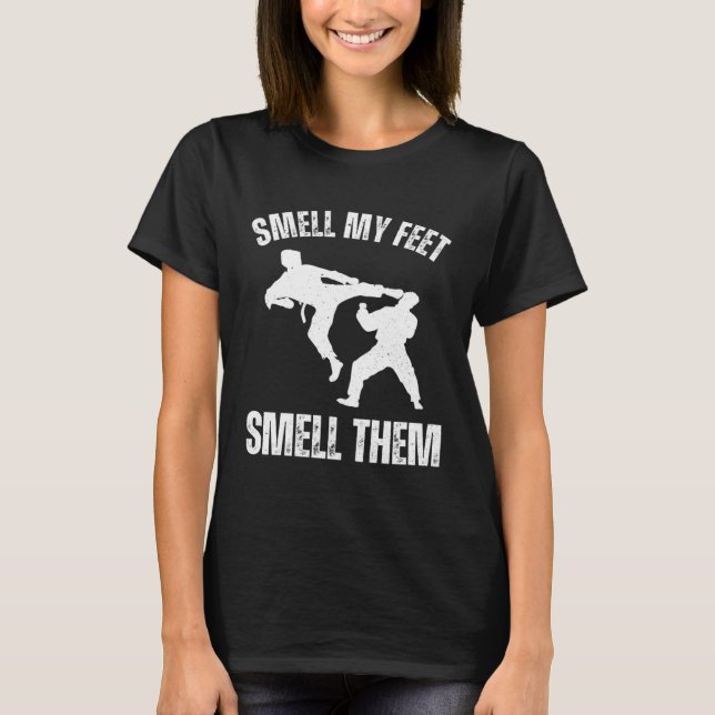 T-shirt Smell my feet smell them Karate Hobby Sport Quote (Devant)