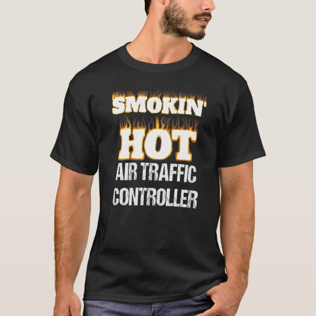 T-shirt Smokin' Hot Air Traffic Controller Career Pride   (Devant)