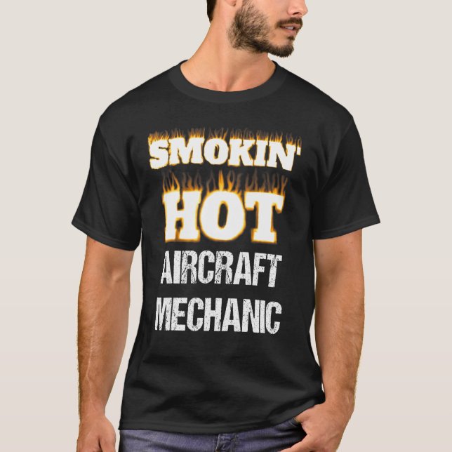 T-shirt Smokin' Hot Aircraft Mechanic Career Profession Pr (Devant)