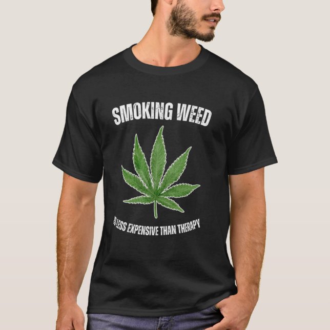 T-shirt Smoking Weed is Less Expensive than Therapy Funny  (Devant)