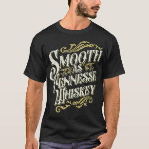 T-shirt Smooth As Tennessee Whiskey Drinker Tennessee Whis