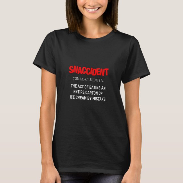 T-shirt Snaccident Joke Definition Crème glacée (Devant)