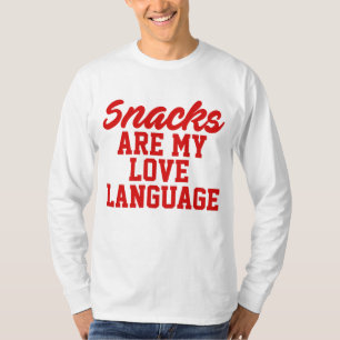 T-shirt Snacks Is My Love Language