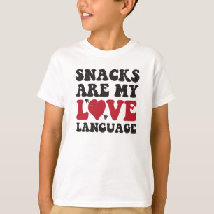 T-shirt Snacks Is My Love Language