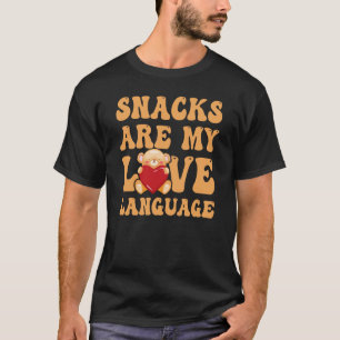 T-shirt Snacks Is My Love Langue Snack Sarcasm Citation