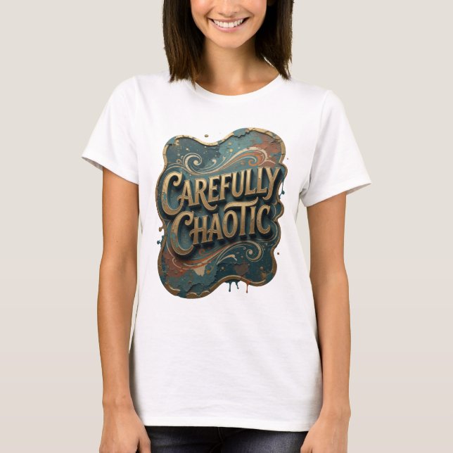 T-shirt Snappy Gold CAREFULLY CHAOTIC Texte 3D Art v2 (Devant)