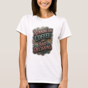 T-shirt Snappy Gold FONCTIONNE AU CAFÉ ET MAUVAISES DÉCISI