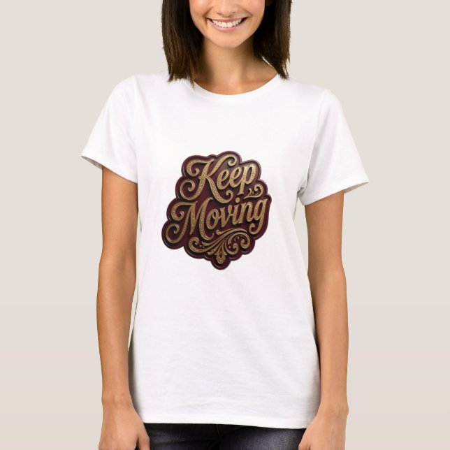 T-shirt Snappy Gold KEEP MOVING Texte d'art 3D (Devant)