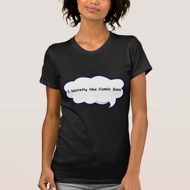 T-shirt Snarky Comic Sans Love Confession Design (Devant)